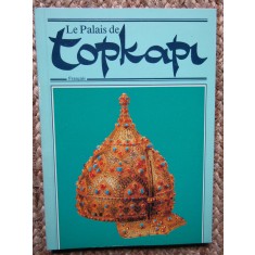 LE PALAIS DE TOPKAPI GHID IN LIMBA FRANCEZA