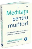 Meditatii pentru muritori - Oliver Burkeman