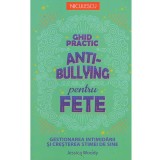 Jessica Woody - Ghid practic anti-bullying pentru fete. Gestionarea intimidarii si cresterea stimei de sine - 134832