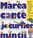 Ivan Moscovich - Marea carte a jocurilor mintii. Probleme creative de logica,, Litera