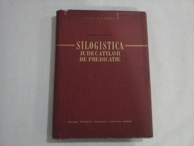 SILOGISTICA JUDECATILOR DE PREDICATIE - Florea TUTUGAN - Bucuresti, 1957 foto