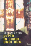 Stefan Zweig - Lupta in jurul unui rug