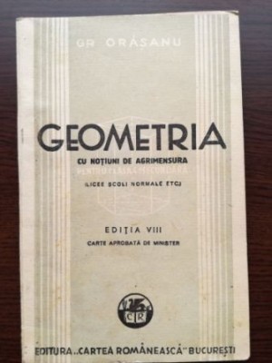 Geometria cu notiuni de agrimensura (editia a VIII-a)-Gr. Orasanu foto