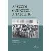 Arezz&oacute;i Guid&oacute;t&oacute;l a tabletig &ndash; T&iacute;z &eacute;vsz&aacute;zad oktat&aacute;si-nevel&eacute;si probl&eacute;m&aacute;i - G. Moln&aacute;r P&eacute;ter