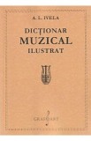 Dictionar muzical ilustrat - A. L. Ivela