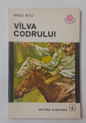 Radu Nitu - Valva Vilva Codrului - Colectia Cutezatorii 1974 (VEZI DESCRIEREA) foto