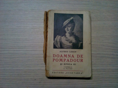 DOAMNA DE POMPADOUR si Epoca ei - Alfred Leroy - Cugetarea, F.An, 275 p. foto