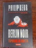 Berlin Noir: Toporasi de martie- Philip Kerr