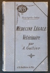 rara 1895 MEDICINA LEGALA VETERINARA Jurisprudenta medicala Expertiza Medico-Legala... Alfred Gallier 502 pag. Bailliere Limba Franceza CARTONATA