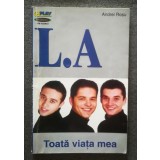 Andrei Roșu - L.A.: Toată viața mea