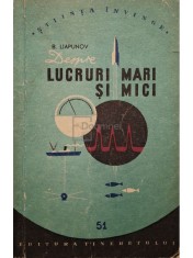 B. Liapunov - Despre lucruri mari si mici (Editia: 1957) foto