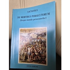 De Mortibus Persecutorum (Despre mortile persecutorilor) - Lactantius