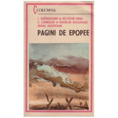 I. Agarbiceanu, O. Goga, E. Lovinescu, C. Moldovan, M, Sadoveanu - Pagini de epopee - 126513 foto