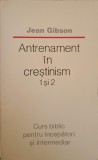 Antrenament in Crestinism 1 si 2 - Jean Gibson, Curs Biblic Incepatori si Intermediari, CLV 1991, Romana, Carte Crestina