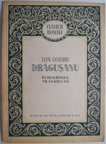 Peregrinul transilvan &ndash; Ion Codru Dragusanu