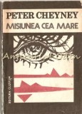 Cumpara ieftin Misiunea Cea Mare - Peter Cheyney