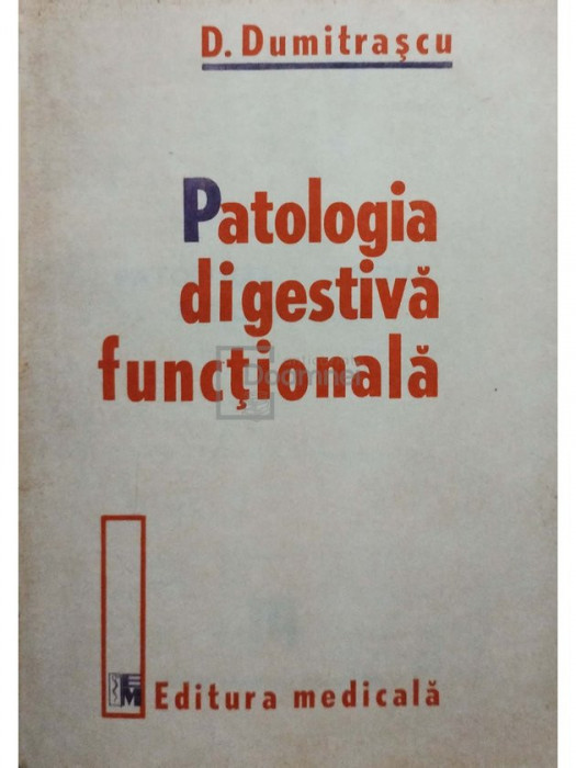 D. Dumitrascu - Patologia digestiva functionala (editia 1991)