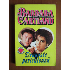 Barbara Cartland - Dragoste periculoasa