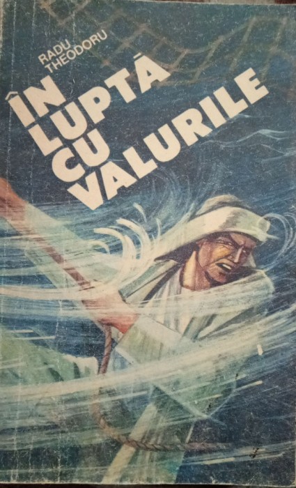 Radu Theodoru- IN LUPTA CU VALURILE