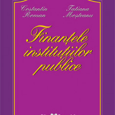 Finantele institutiilor publice- Constantin Roman,Tatiana Mosteanu