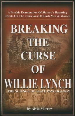 Breaking the Curse of Willie Lynch: The Science of Slave Psychology foto