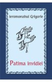 Patima invidiei - Ieromonahul Grigorie