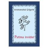 Patima invidiei - Ieromonahul Grigorie