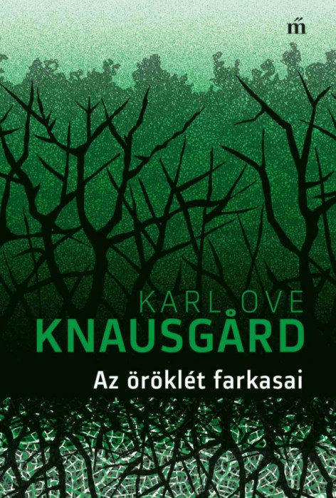 Az &ouml;r&ouml;kl&eacute;t farkasai - Karl Ove Knausgard