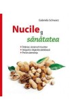 Cumpara ieftin Nucile si sanatatea - Gabriela Schwarz