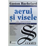 Aerul si visele - 1999 - Gaston Bachelard (O11)