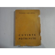 CUVINTE POTRIVITE - TUDOR ARGHEZI - 1927