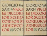 Vietile pictorilor, sculptorilor si arhitectilor (2 vol.) &ndash; Giorgio Vasari