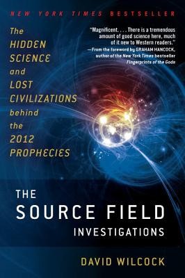 The Source Field Investigations: The Hidden Science and Lost Civilizations Behind the 2012 Prophecies foto
