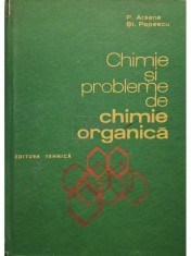 P. Arsene - Chimie si probleme de chimie organica (Editia: 1979) foto