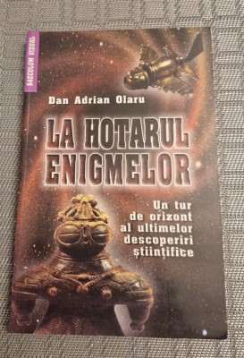 La hotarul enigmelor Dan Adrian Olaru foto