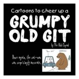 Cartoons To Cheer Up A Grumpy Old Git By The Odd Squad