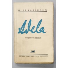 ADELA , FRAGMENT DIN JURNALUL LUI EMIL CODRESCU de GARABET IBRAILEANU , 1933 *EDITIE PRINCEPS