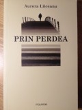 Prin Perdea - Aurora Liiceanu - Polirom, 2009, Ego Grafii - Roman
