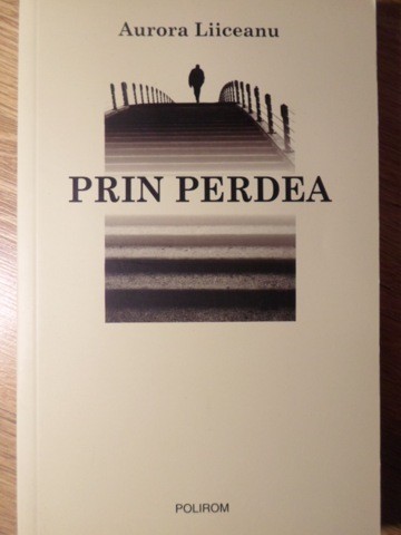 PRIN PERDEA-AURORA LIICEANU