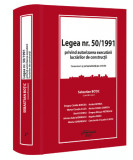 Legea nr. 50 1991 privind autorizarea executarii lucrarilor de constructii, editie adaugita si revizuita - Sebastian Botic, Dragos-Catalin Borcea