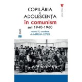 Copilaria si adolescenta in comunism vol. 2 - Miruna Lepus