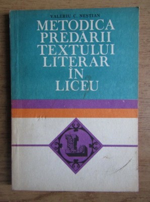 Valeriu Nestian - Metodica predarii textului literar in liceu foto