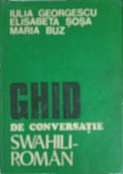 GHID DE CONVERSATIE SWAHILI - ROMAN-IULIA GEORGESCU, ELISABETA SOSA, MARIA BUZ-257368