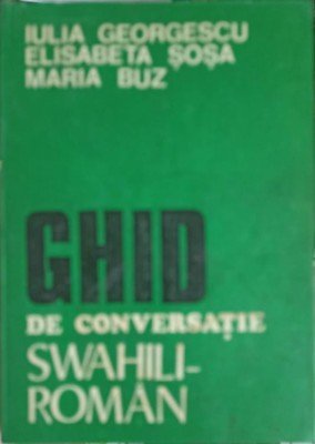 GHID DE CONVERSATIE SWAHILI - ROMAN-IULIA GEORGESCU, ELISABETA SOSA, MARIA BUZ-257368 foto