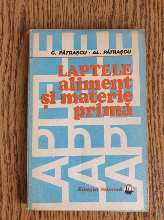 Laptele: aliment și materie primă - C. Pătrașcu, Al. Pătrașcu