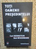 Toti Oamenii Presedintelui - Carl Bernstein, Bob Woodward, Rao, 2006, 342 Pagini