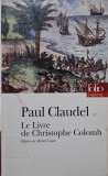 Le Livre de Christophe Colomb - Paul Claudel, Carte in Franceza, Noua/Anticariat