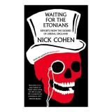 Waiting For The Etonians Reporting From The Sickbed Of Liberal England