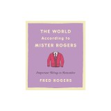 The World According to Mister Rogers: Important Things to Remember