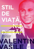 Stil de viata, nu dieta! | Valentin Vasile, Curtea Veche, Curtea Veche Publishing